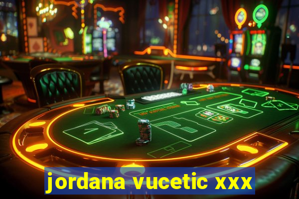 jordana vucetic xxx